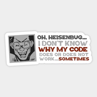 Oh heisenbug... I don't know why my code does or does not work...sometimes Sticker